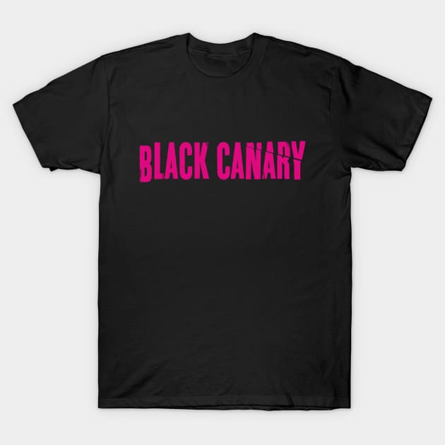 Black Canary (pink logo) T-Shirt by starcitysirens